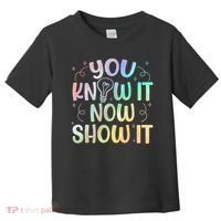 You Know It Now Show It Testing Day Teacher Toddler T-Shirt thumb 0