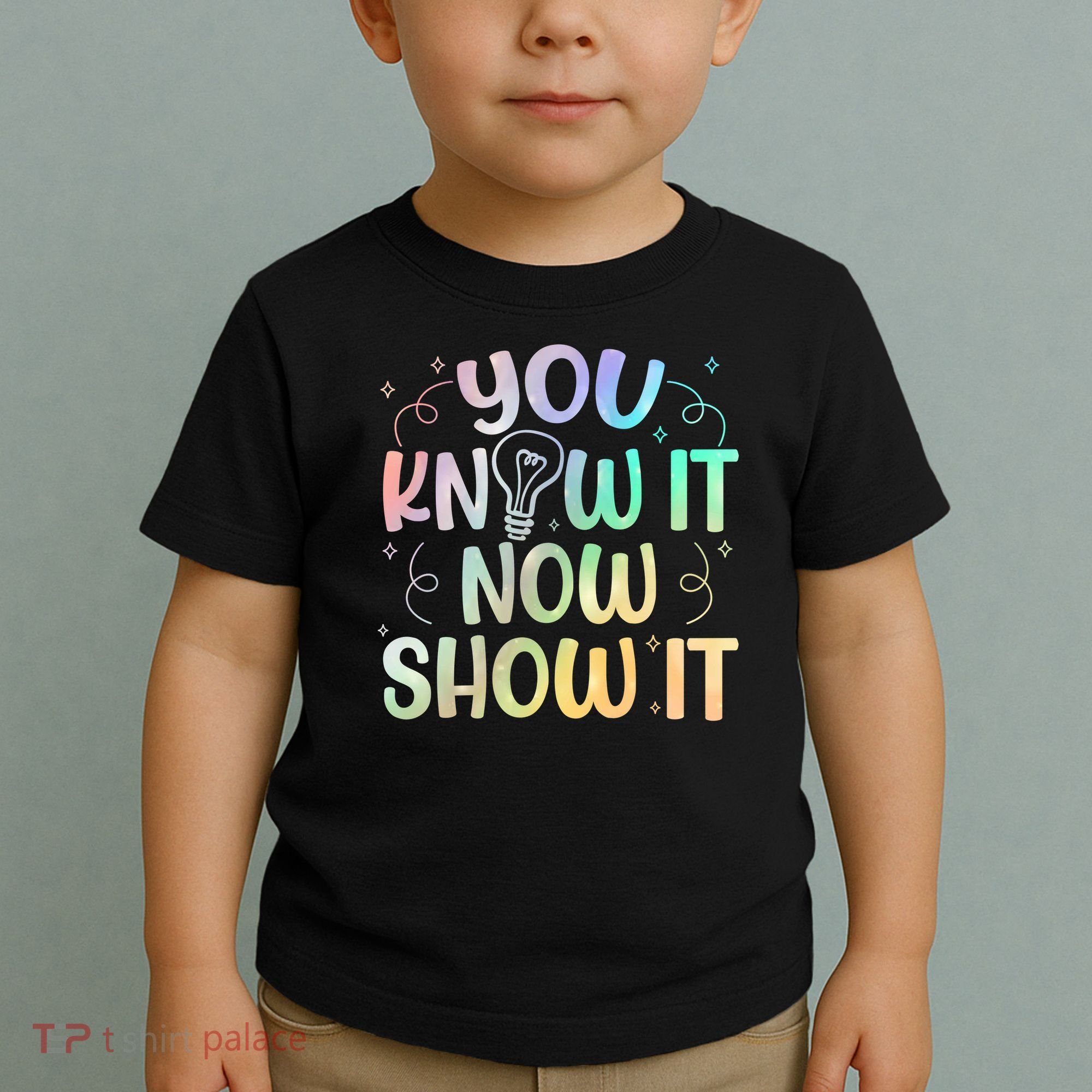 You Know It Now Show It Testing Day Teacher Toddler T-Shirt