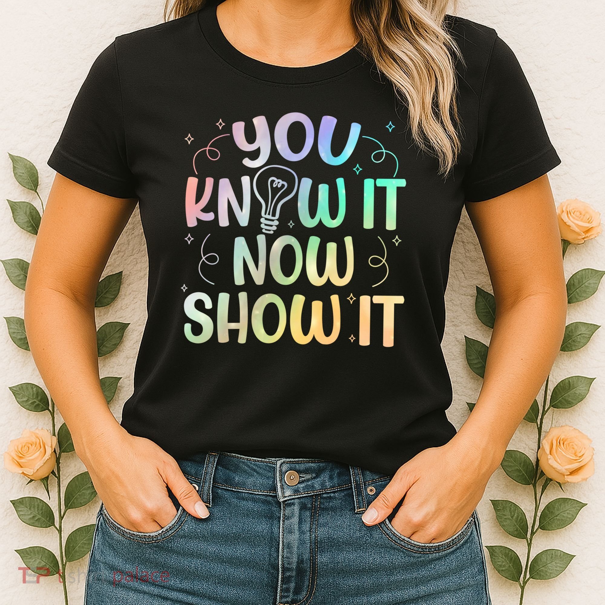 You Know It Now Show It Testing Day Teacher Women's T-Shirt