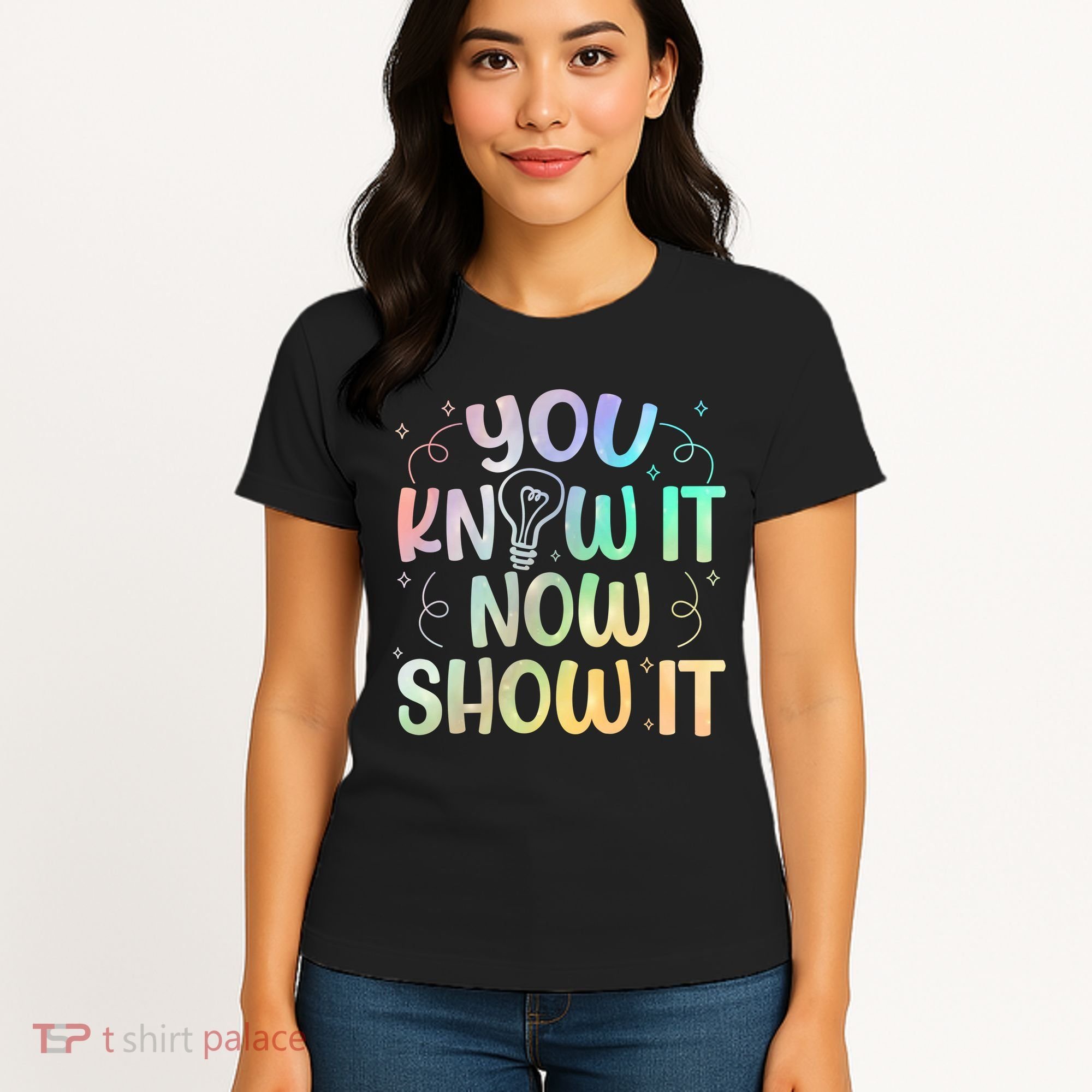 You Know It Now Show It Testing Day Teacher Women's T-Shirt