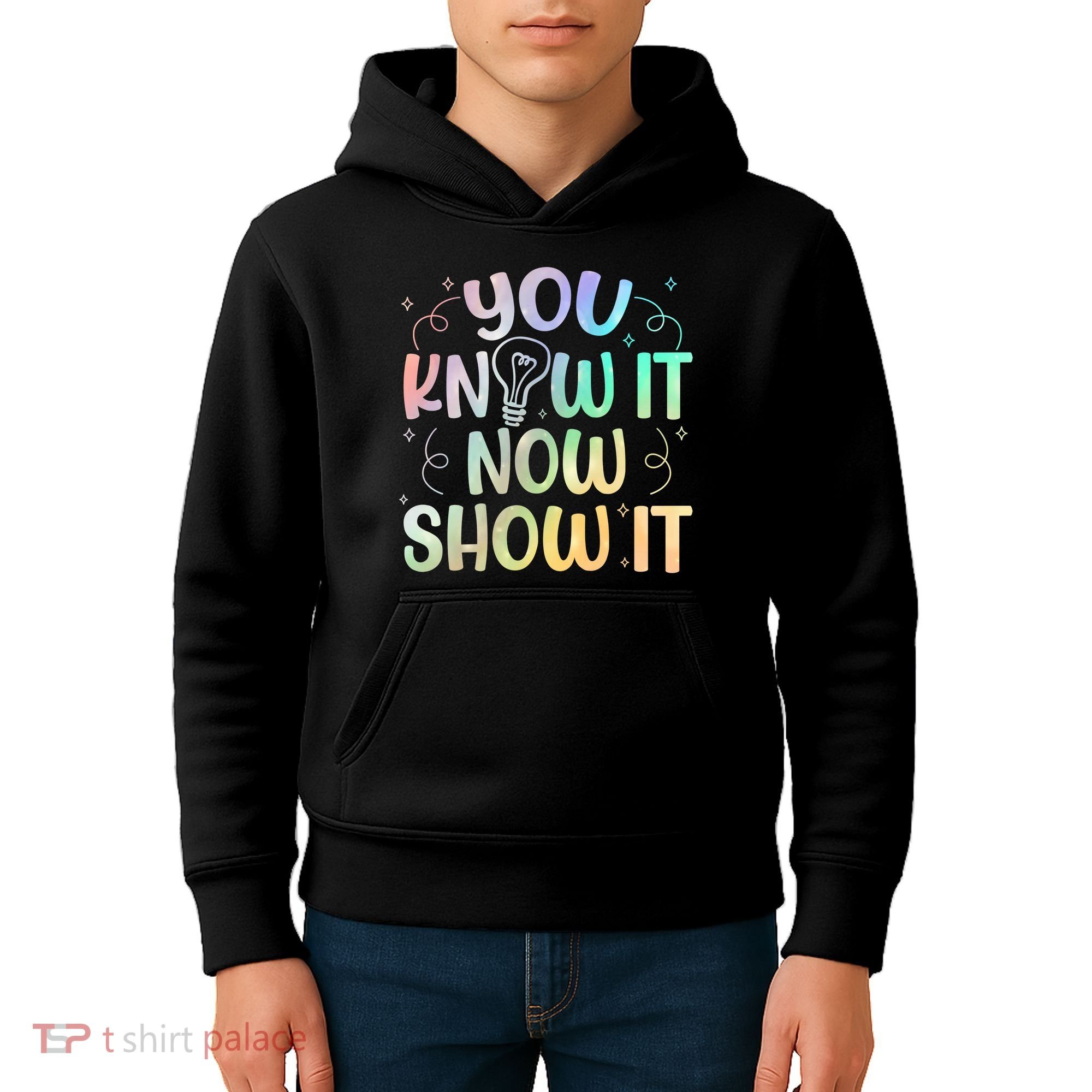 You Know It Now Show It Testing Day Teacher Kids Hoodie