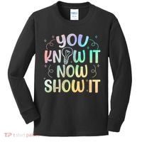 You Know It Now Show It Testing Day Teacher Kids Long Sleeve Shirt thumb 0