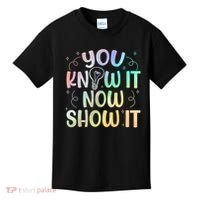 You Know It Now Show It Testing Day Teacher Kids T-Shirt thumb 0