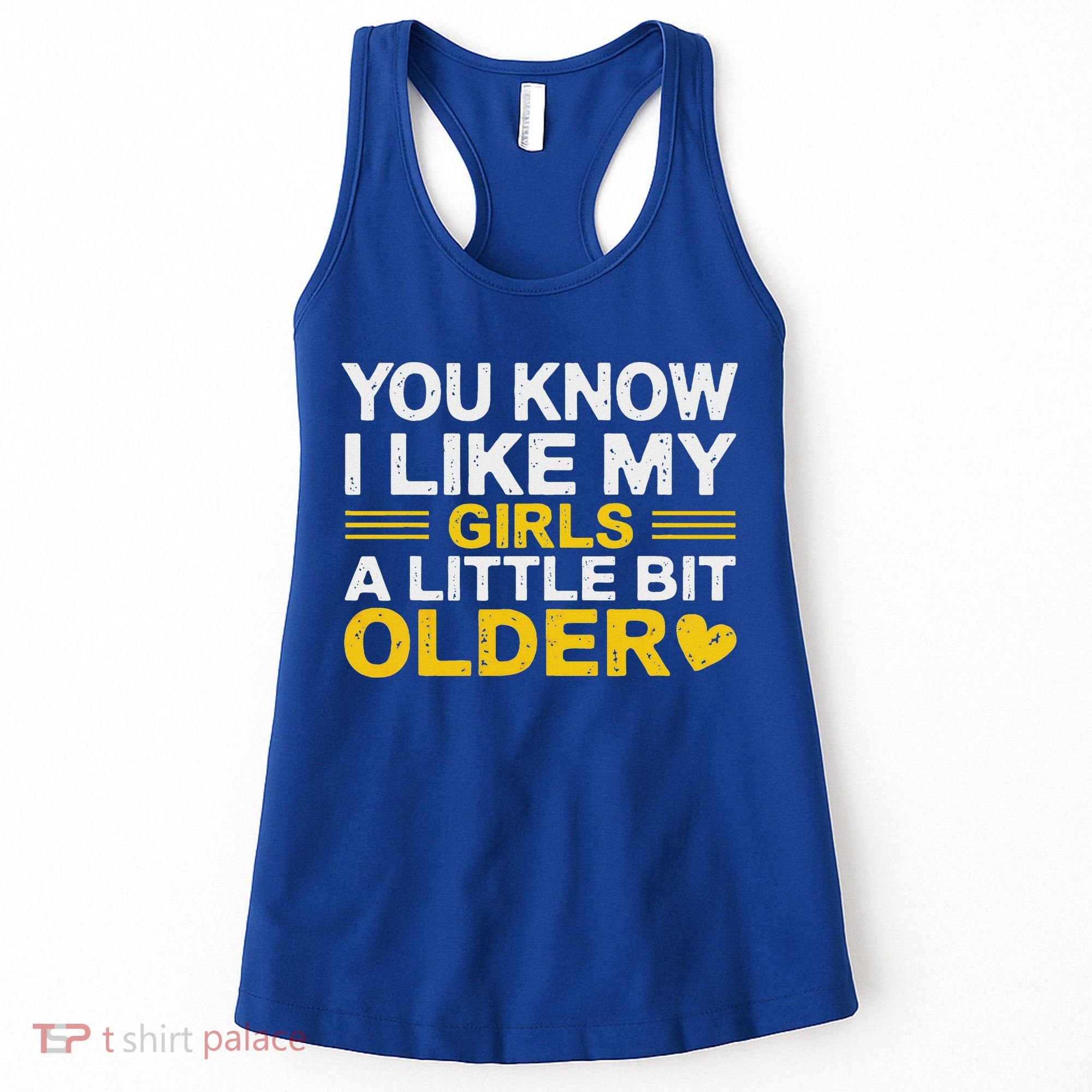 You Know I Like My Girl A Little Bit Older Women's Tank Top