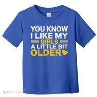 You Know I Like My Girl A Little Bit Older Toddler T-Shirt thumb 0