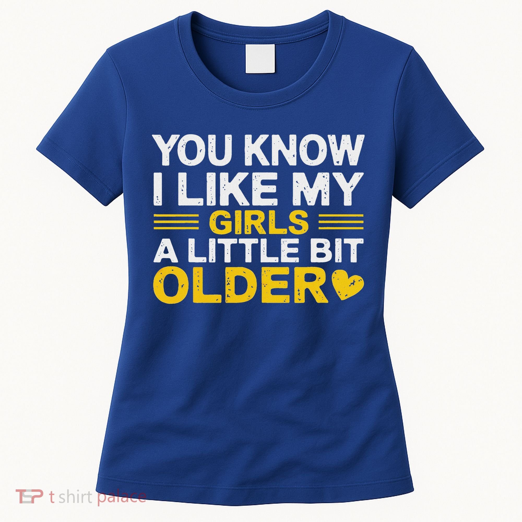 You Know I Like My Girl A Little Bit Older Women's T-Shirt