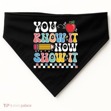 You Know It Now Show It Testing Day Teacher Life USA-Made Doggie Bandana