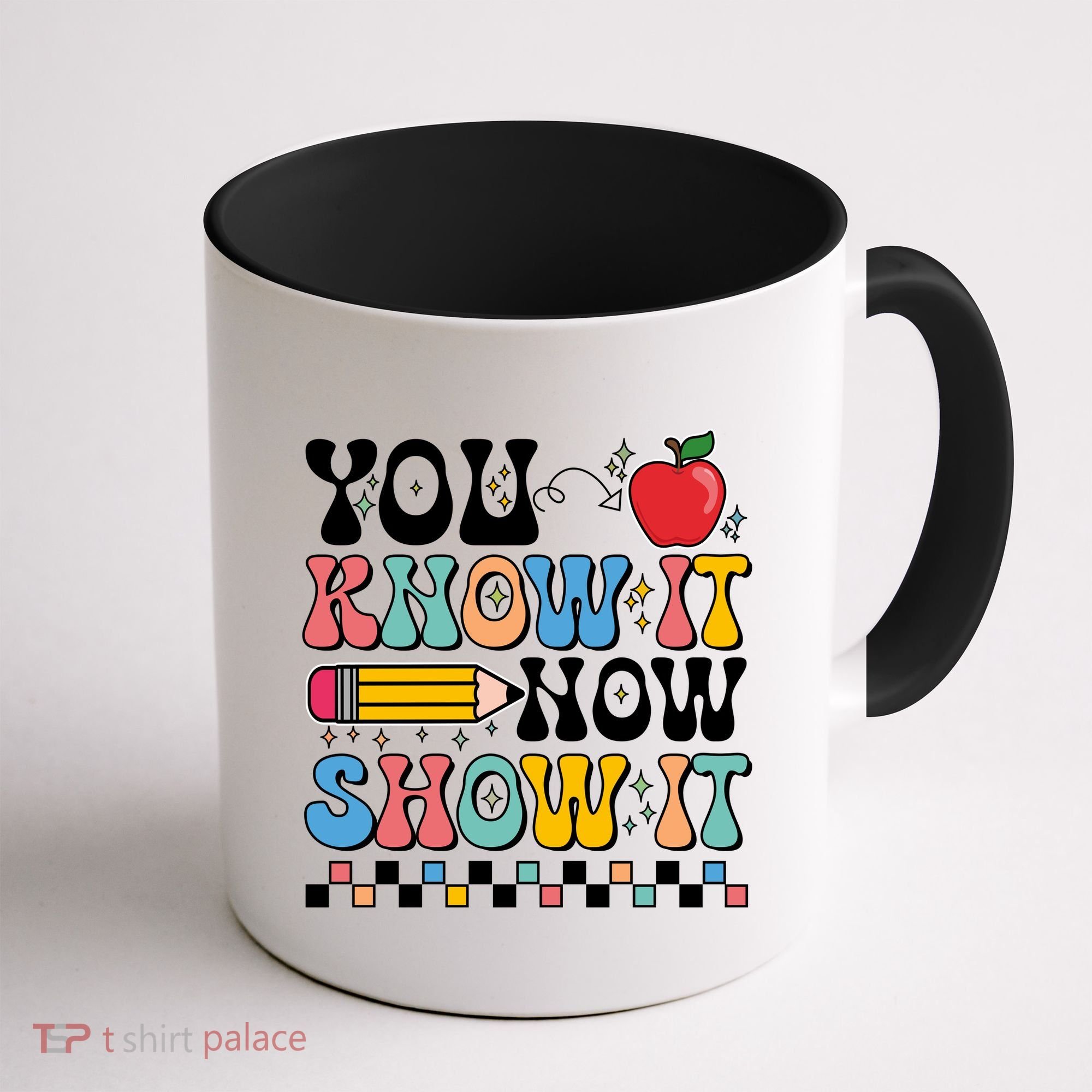 You Know It Now Show It Testing Day Teacher Life Coffee Mug
