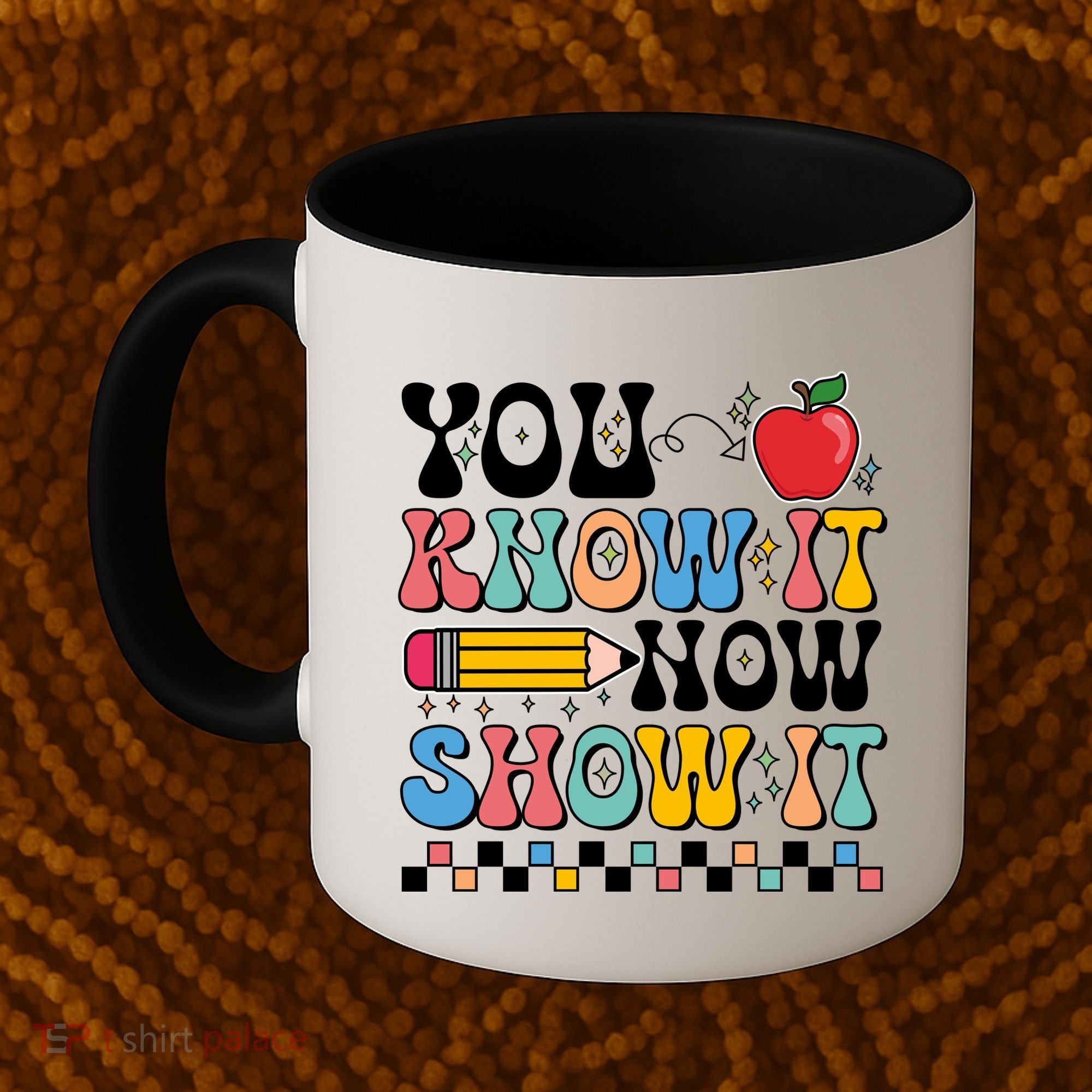 You Know It Now Show It Testing Day Teacher Life Coffee Mug