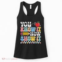 You Know It Now Show It Testing Day Teacher Life Women's Tank Top thumb 0