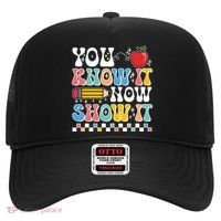 You Know It Now Show It Testing Day Teacher Life Hat thumb 0