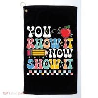 You Know It Now Show It Testing Day Teacher Life Golf Towel thumb 0