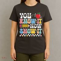 You Know It Now Show It Testing Day Teacher Life T-Shirt thumb 4