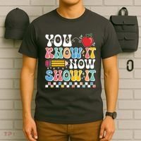 You Know It Now Show It Testing Day Teacher Life T-Shirt thumb 6
