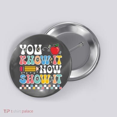 You Know It Now Show It Testing Day Teacher Life Button