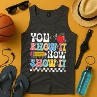 You Know It Now Show It Testing Day Teacher Life Tank Top thumb 4