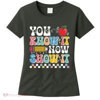 You Know It Now Show It Testing Day Teacher Life Women's T-Shirt thumb 0