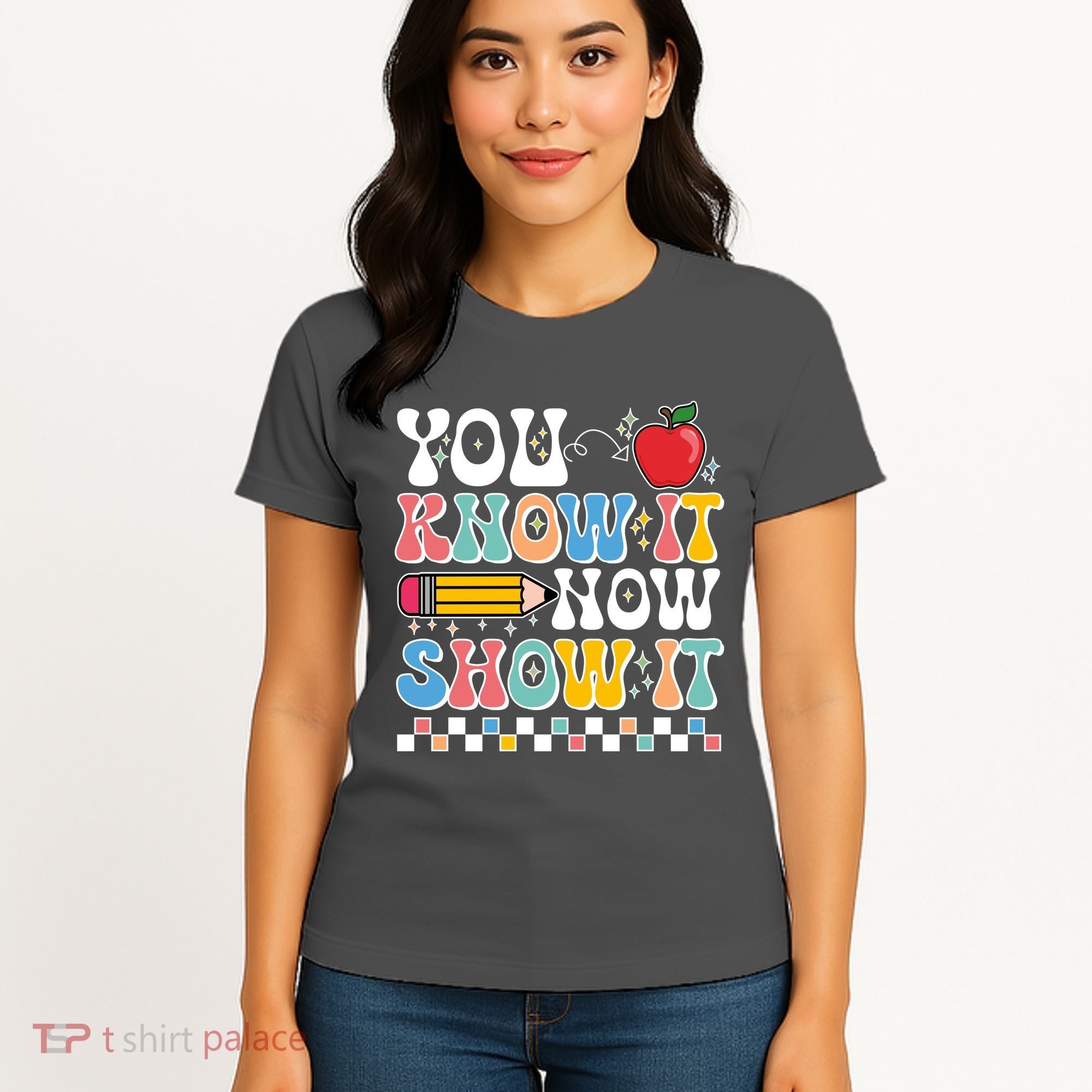 You Know It Now Show It Testing Day Teacher Life Women's T-Shirt