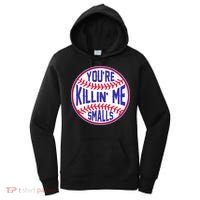 You're Killin Me Smalls Funny Baseball Women's Hoodie thumb 0