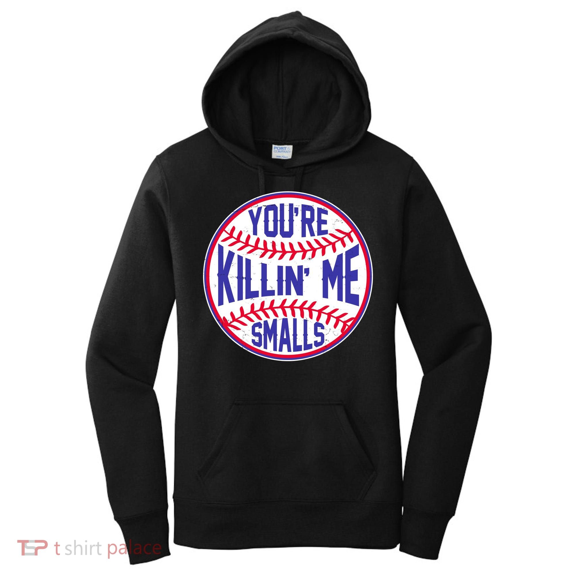 You're Killin Me Smalls Funny Baseball Women's Hoodie