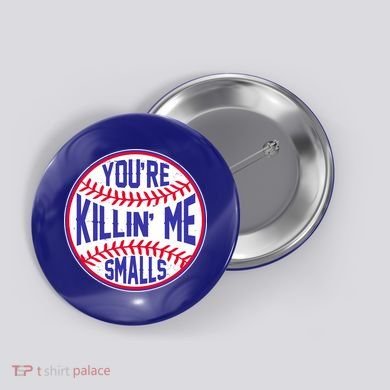 You're Killin Me Smalls Funny Baseball Button