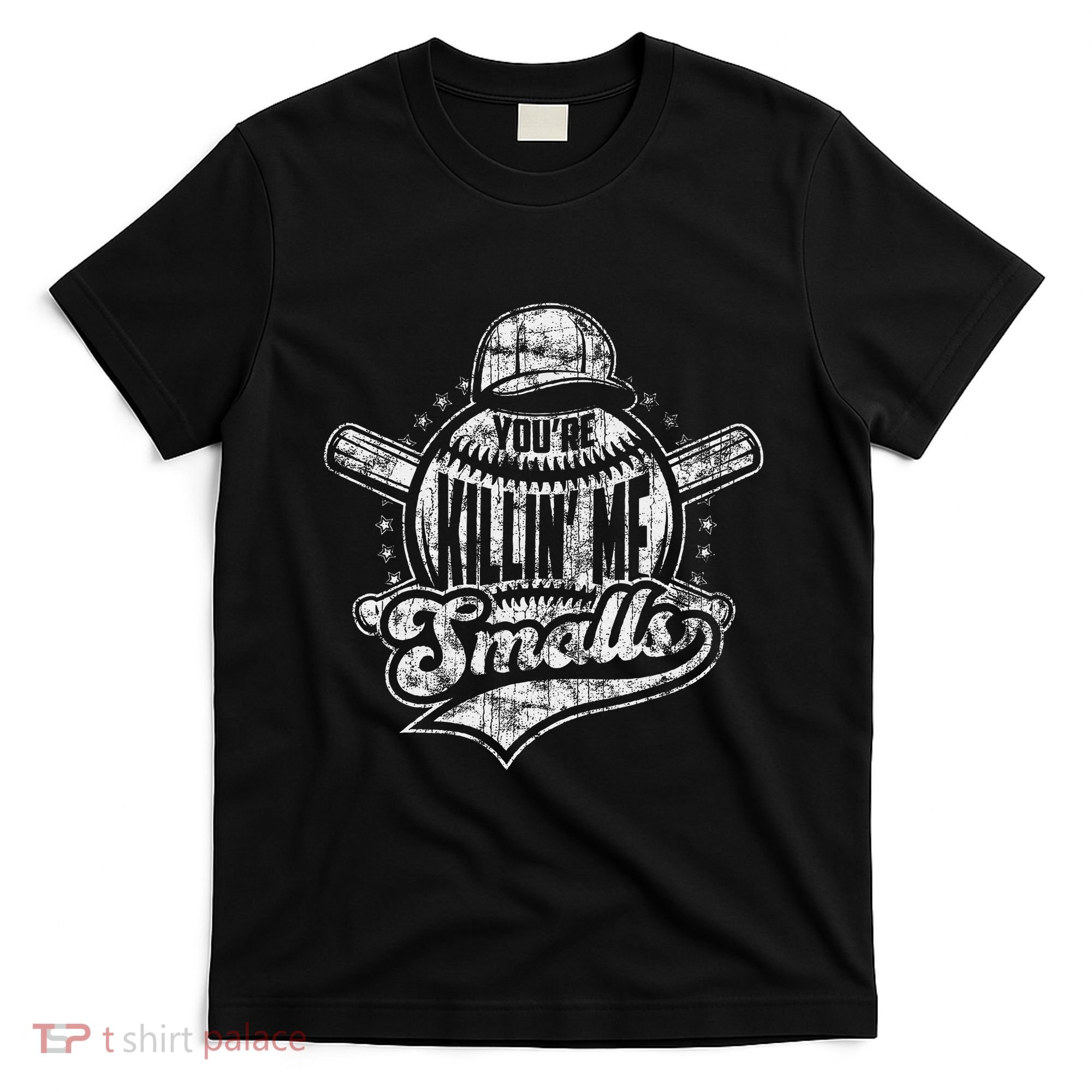 YouRe Killin Me Smalls I Vintage Baseball T-Shirt