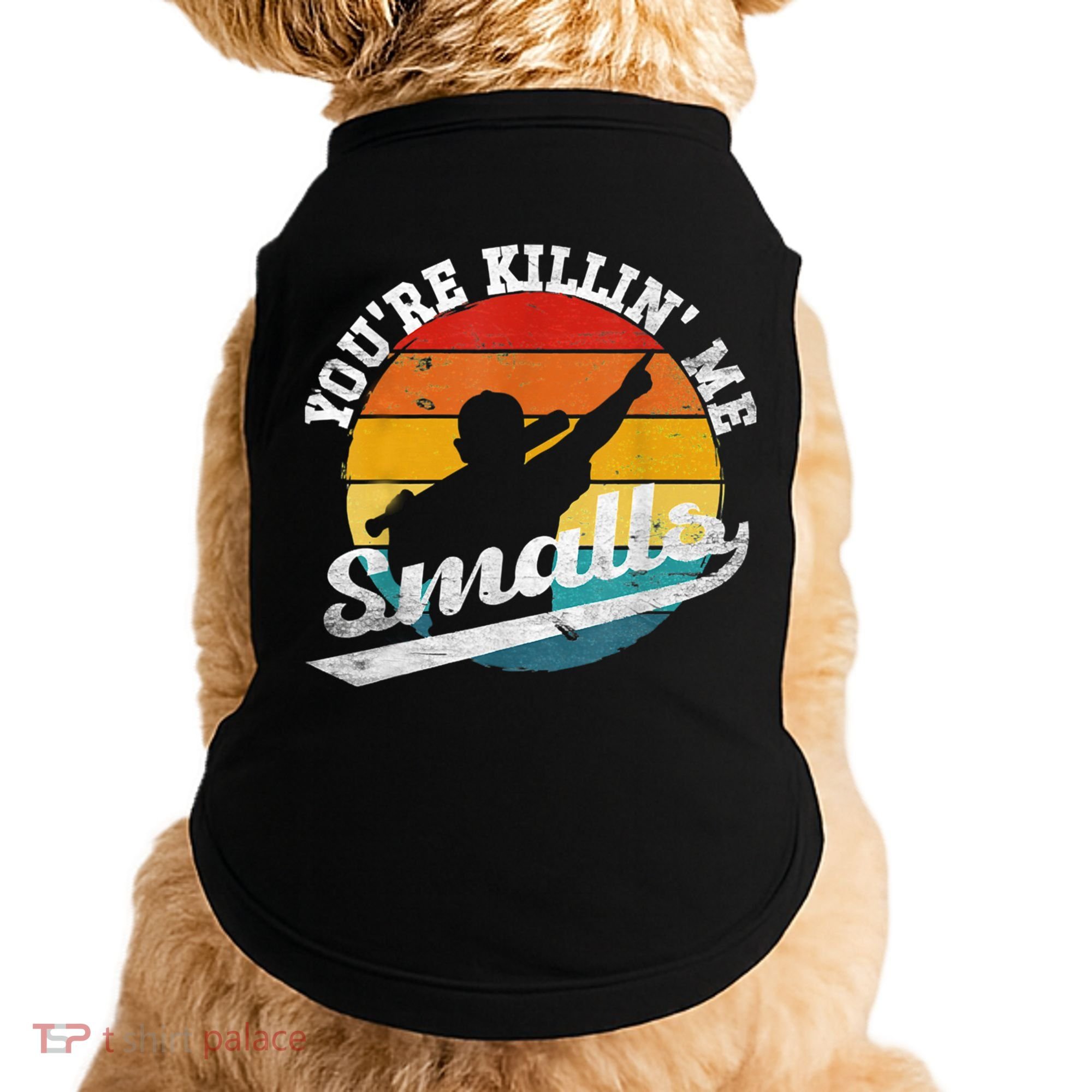 You're Killin Me Smalls Funny Doggie Tank