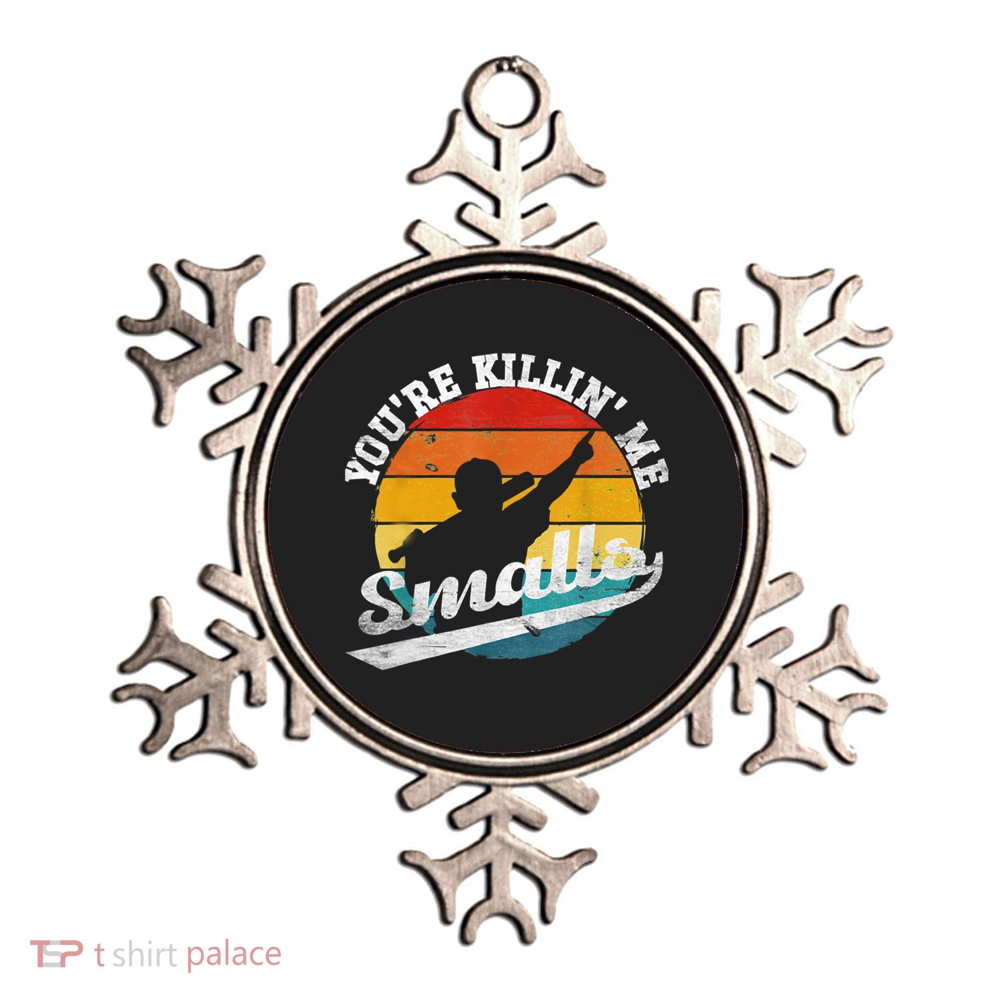You're Killin Me Smalls Funny Ornament