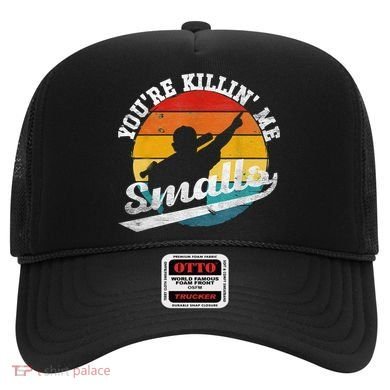 You're Killin Me Smalls Funny Hat