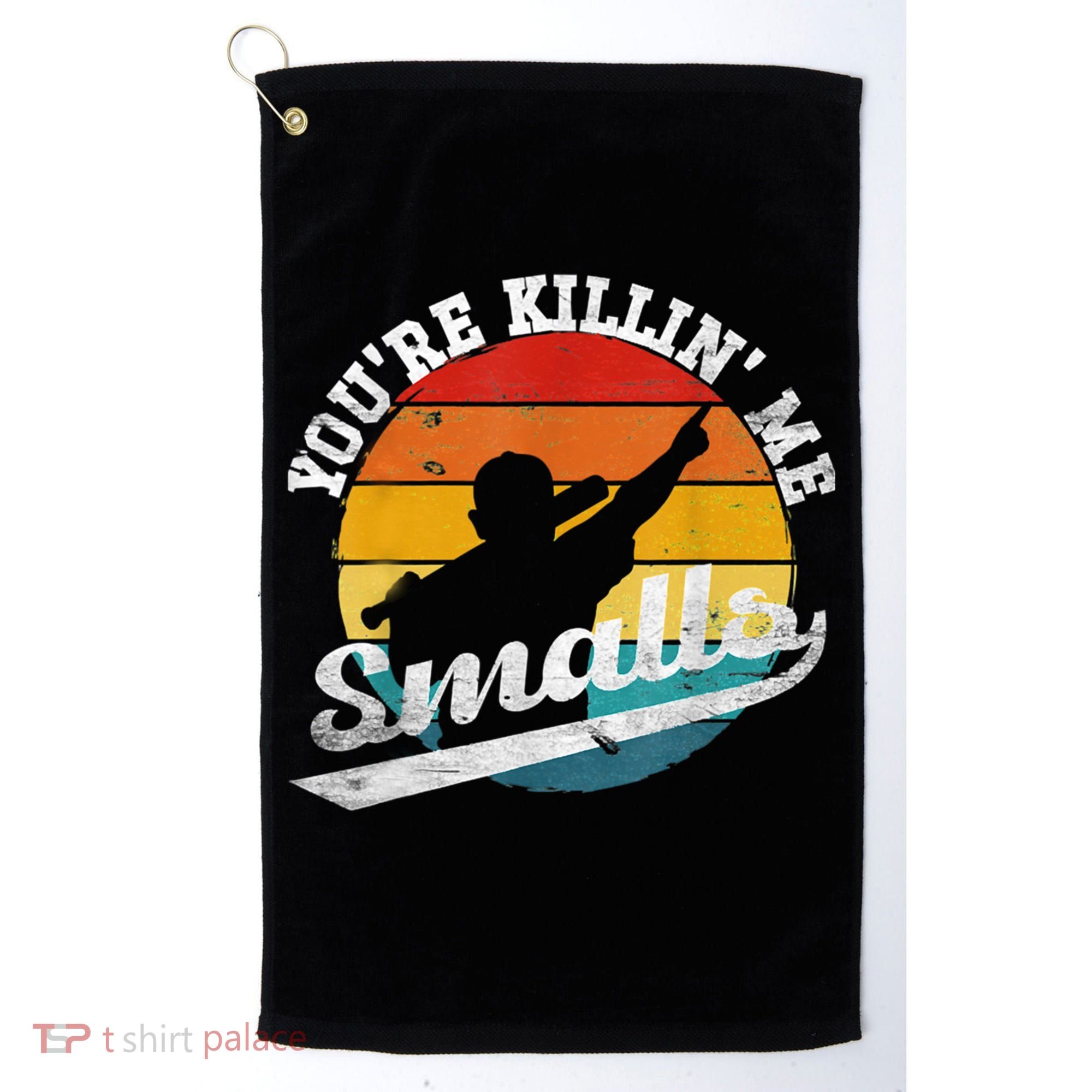 You're Killin Me Smalls Funny Golf Towel