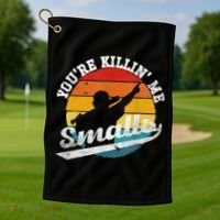 You're Killin Me Smalls Funny Golf Towel thumb 1