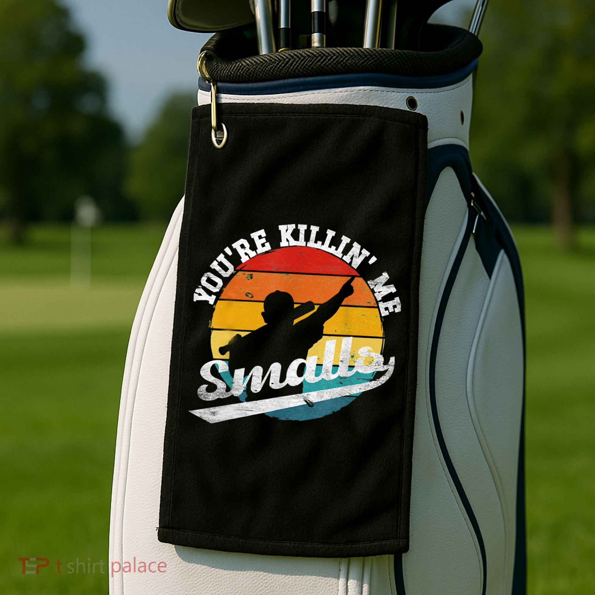 You're Killin Me Smalls Funny Golf Towel