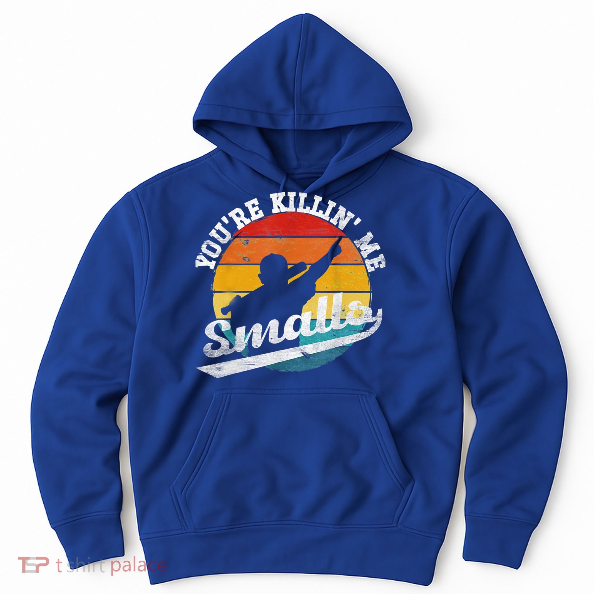 You're Killin Me Smalls Funny Hoodie