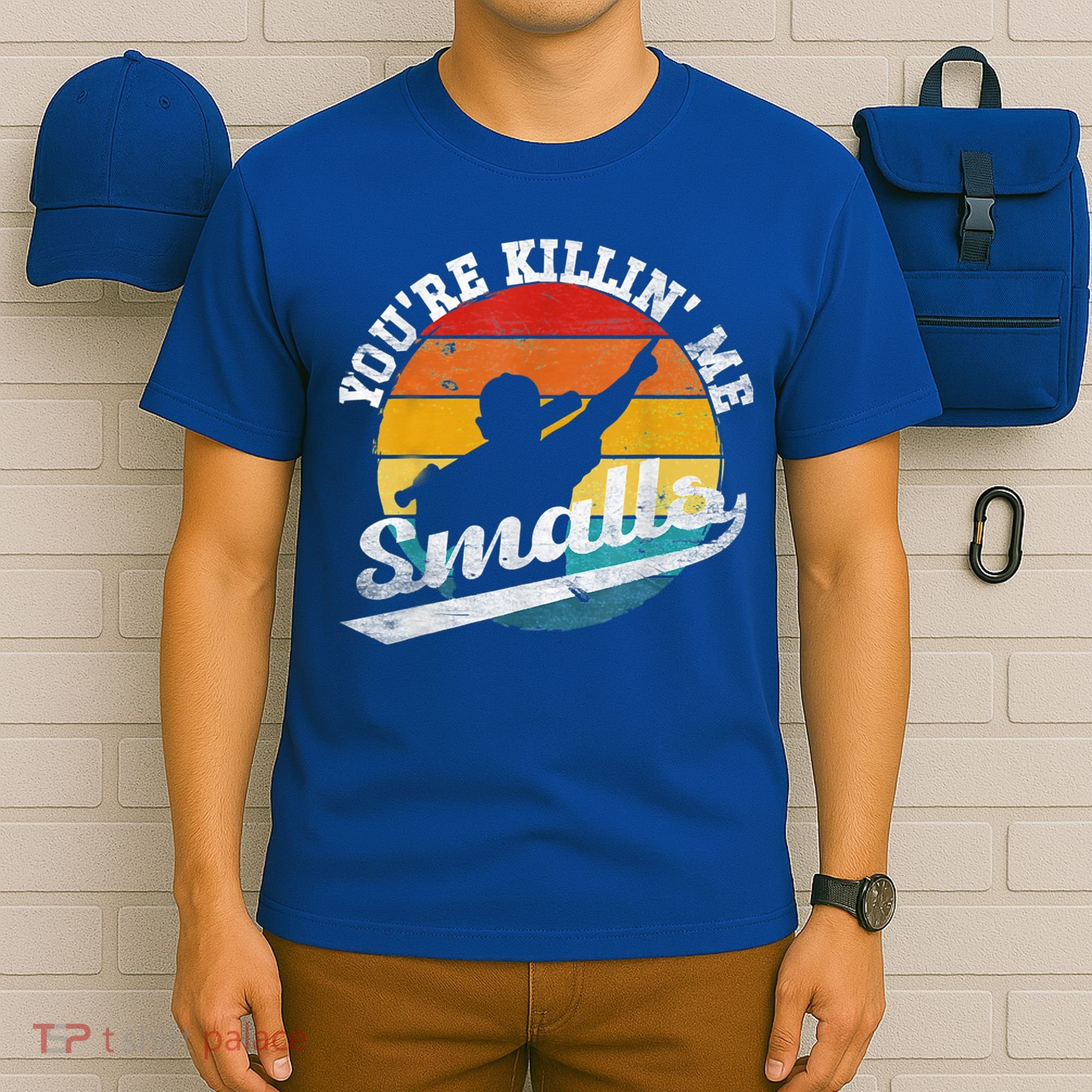 You're Killin Me Smalls Funny T-Shirt