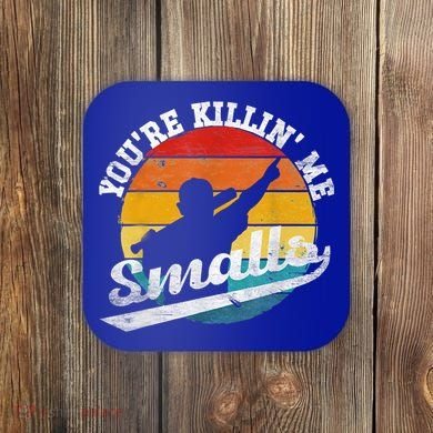You're Killin Me Smalls Funny Coaster