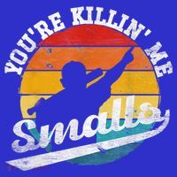 You're Killin Me Smalls Funny Tumbler thumb 3