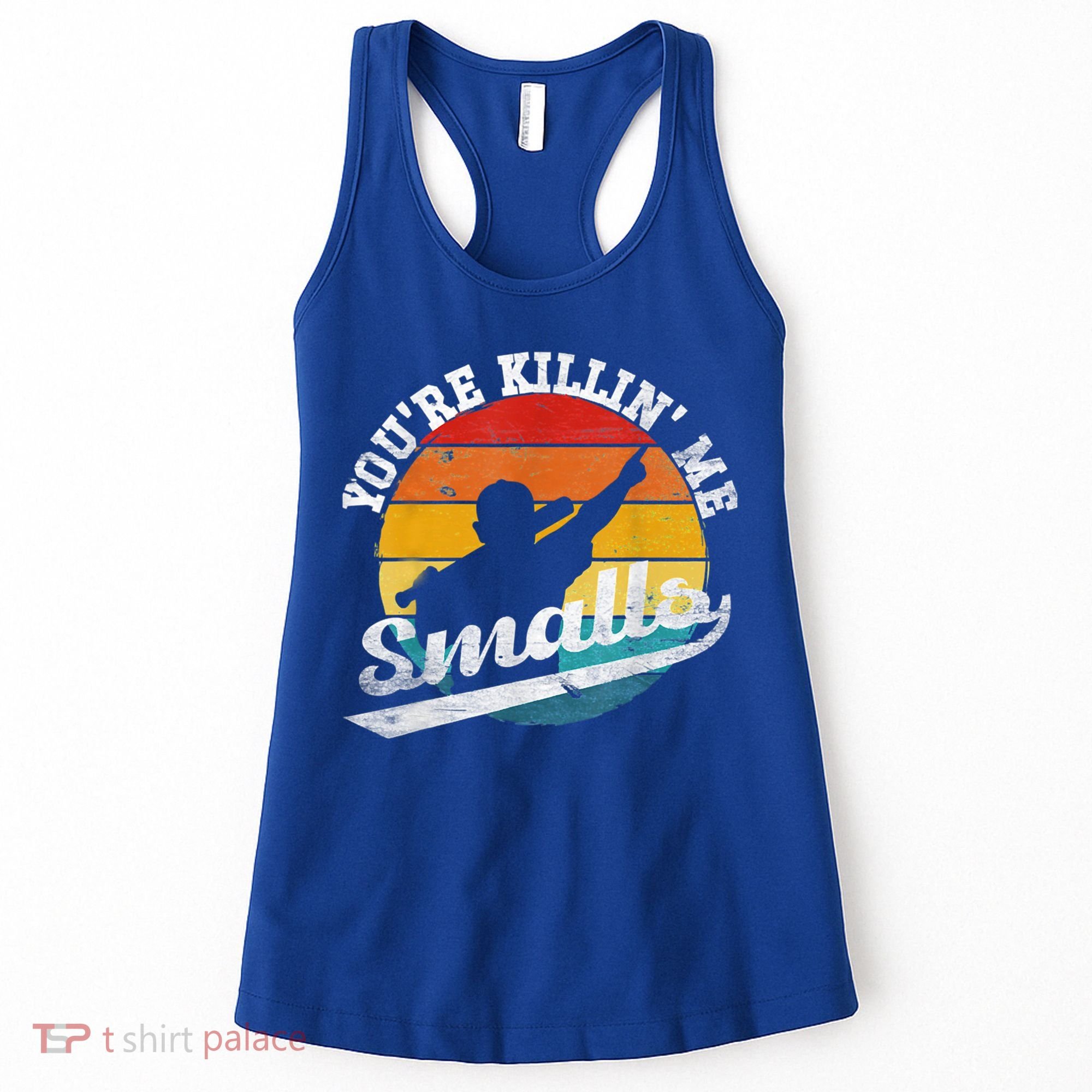 You're Killin Me Smalls Funny Women's Tank Top