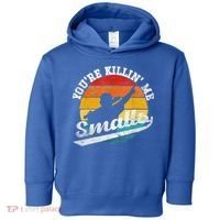 You're Killin Me Smalls Funny Toddler Hoodie thumb 0