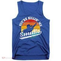 You're Killin Me Smalls Funny Tank Top thumb 0