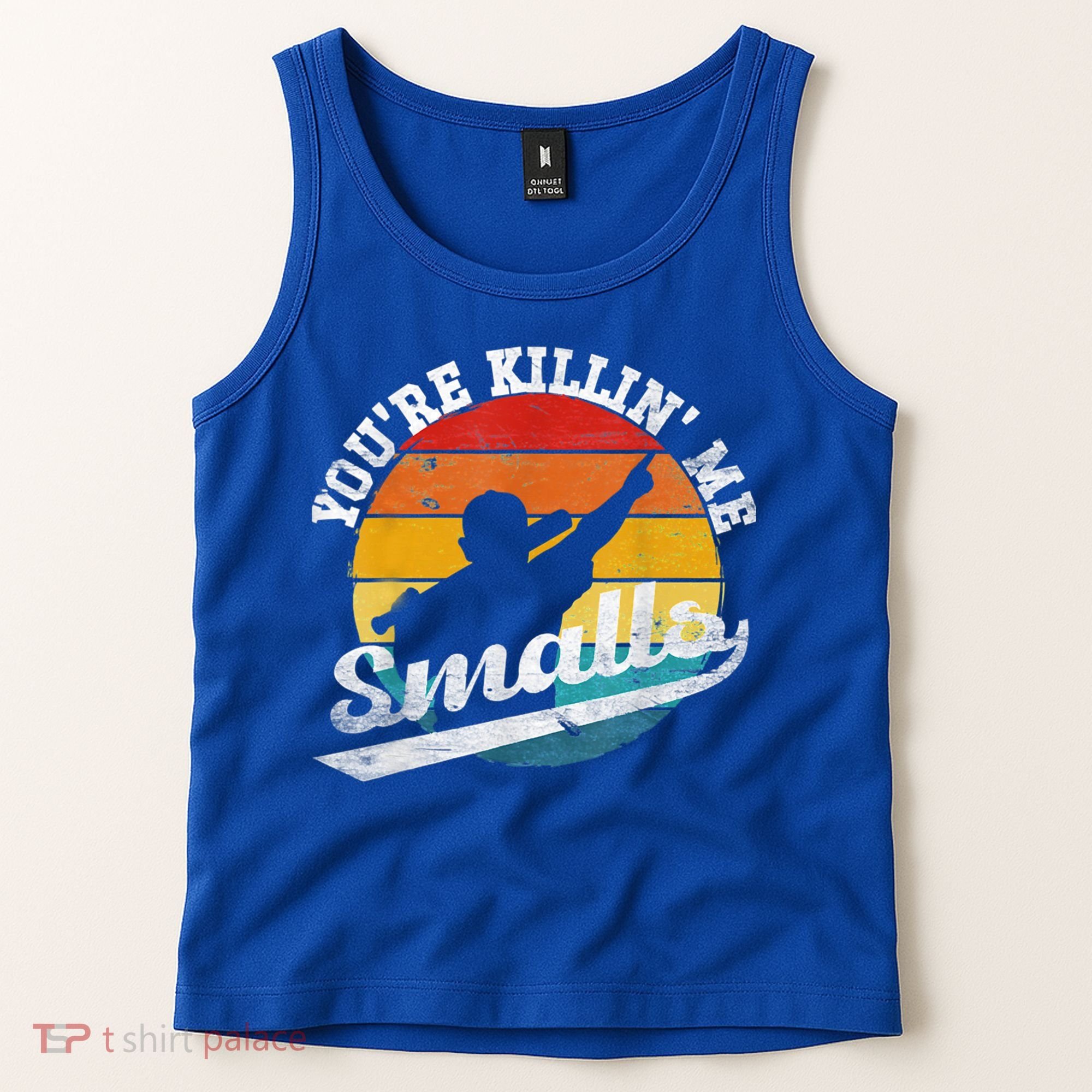 You're Killin Me Smalls Funny Tank Top