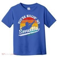 You're Killin Me Smalls Funny Toddler T-Shirt thumb 0