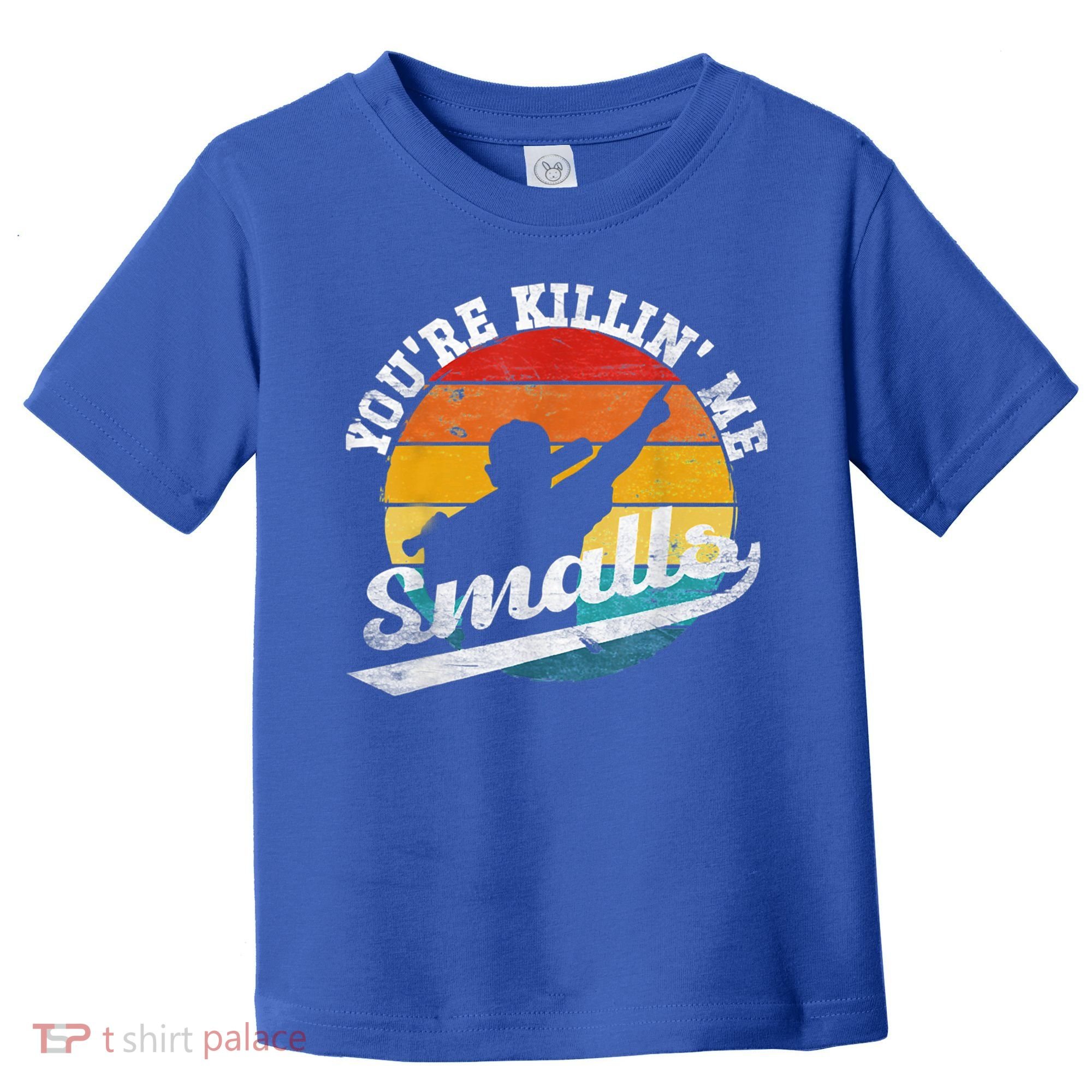 You're Killin Me Smalls Funny Toddler T-Shirt