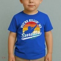 You're Killin Me Smalls Funny Toddler T-Shirt thumb 2