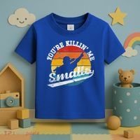 You're Killin Me Smalls Funny Toddler T-Shirt thumb 3