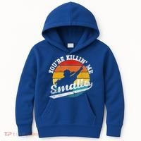 You're Killin Me Smalls Funny Kids Hoodie thumb 0