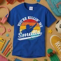 You're Killin Me Smalls Funny Kids T-Shirt thumb 3