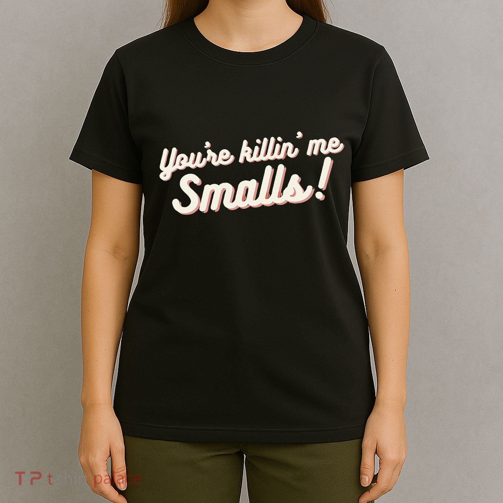 YouRe Killin Me Smalls Baseball Lover & Softball Fan T-Shirt