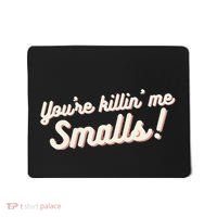 YouRe Killin Me Smalls Baseball Lover & Softball Fan Mousepad thumb 0