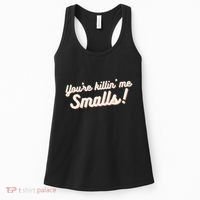 YouRe Killin Me Smalls Baseball Lover & Softball Fan Women's Tank Top thumb 0