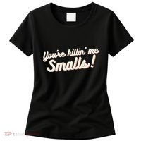 YouRe Killin Me Smalls Baseball Lover & Softball Fan Women's T-Shirt thumb 0
